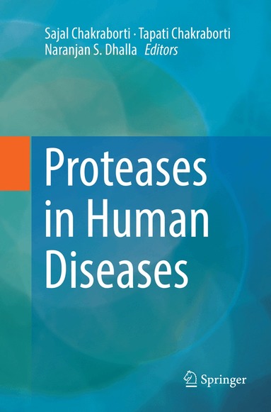 Sajal Chakraborti, Naranjan S. Dhalla, Tapati Chakraborti - Proteases in Human Diseases, Häftad