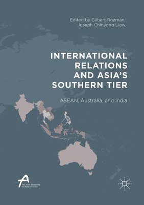 Gilbert Rozman, Joseph Chinyong Liow - International Relations and Asia’s Southern Tier, Häftad