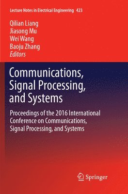 Qilian Liang, Jiasong Mu, Wei Wang, Baoju Zhang - Communications, Signal Processing, and Systems, Häftad