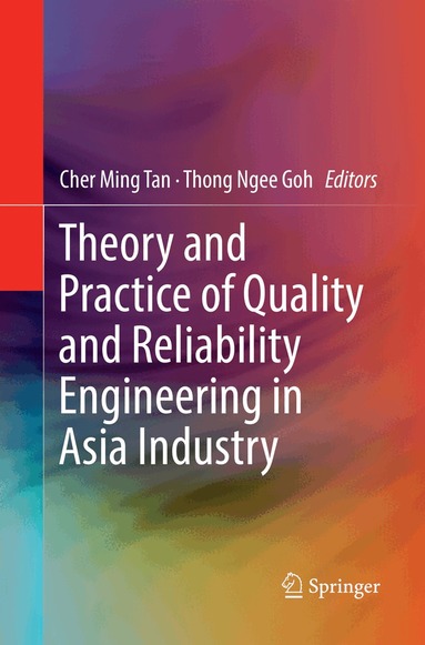 Cher Ming Tan, Thong Ngee Goh - Theory and Practice of Quality and Reliability Engineering in Asia Industry, Häftad