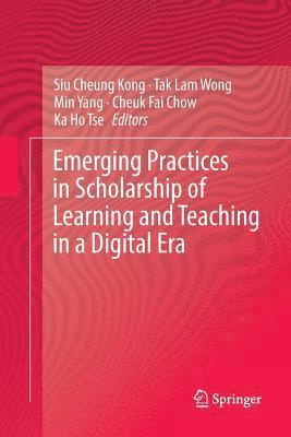 Emerging Practices in Scholarship of Learning and Teaching in a Digital Era 1