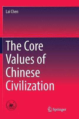 Lai Chen - Core Values of Chinese Civilization, Häftad