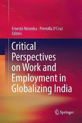 Critical Perspectives on Work and Employment in Globalizing India 1