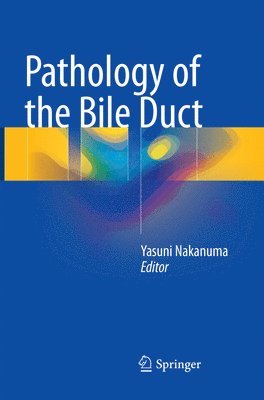 Yasuni Nakanuma - Pathology of the Bile Duct, Häftad