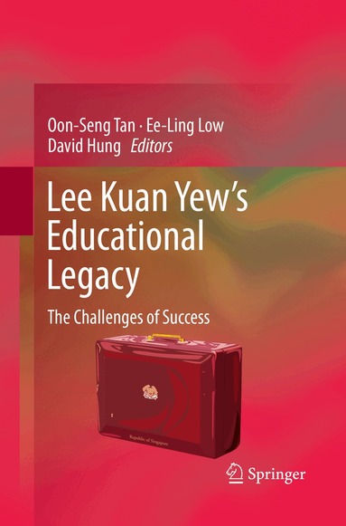 Oon Seng Tan, Ee Ling Low, David Hung - Lee Kuan Yew’s Educational Legacy, Häftad