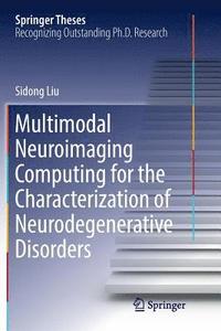 bokomslag Multimodal Neuroimaging Computing for the Characterization of Neurodegenerative Disorders