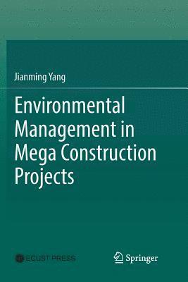 Jianming Yang - Environmental Management in Mega Construction Projects, Häftad