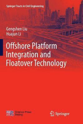 Gengshen Liu, Huajun Li - Offshore Platform Integration and Floatover Technology, Häftad