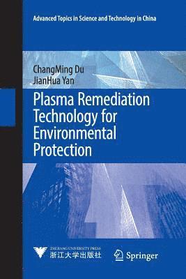 ChangMing Du, JianHua Yan, Changming Du, Jianhua Yan - Plasma Remediation Technology for Environmental Protection, Häftad