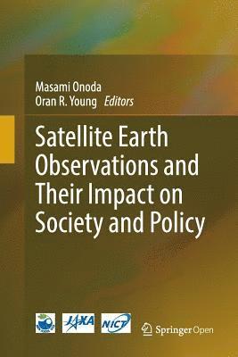 bokomslag Satellite Earth Observations and Their Impact on Society and Policy