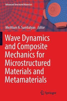 Mezhlum A. Sumbatyan, Mezhlum a. Sumbatyan - Wave Dynamics and Composite Mechanics for Microstructured Materials and Metamaterials, Häftad