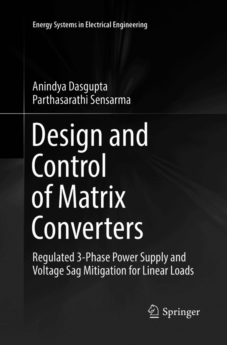 Anindya Dasgupta, Parthasarathi Sensarma - Design and Control of Matrix Converters, Häftad