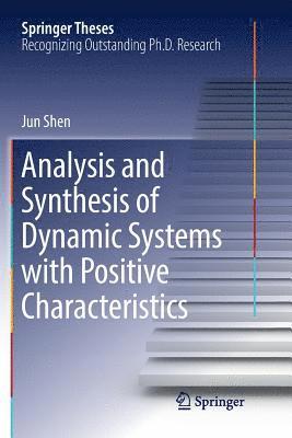 Analysis and Synthesis of Dynamic Systems with Positive Characteristics 1