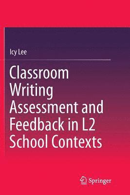 bokomslag Classroom Writing Assessment and Feedback in L2 School Contexts