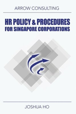 Joshua Ho - HR Policy & Procedures for Singapore Corporations, Häftad