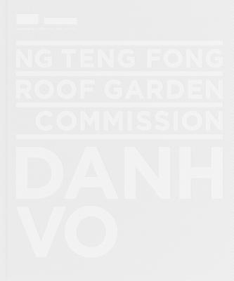 bokomslag Ng Teng Fong Roof Garden Commission: Danh Vo