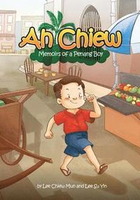 bokomslag Ah Chiew - Memoirs of a Penang Boy: This memoir is written by my father that just turned 70. It is about him growing up in Penang, Malaysia. It illust