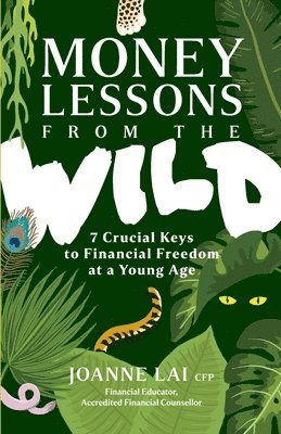 bokomslag Money Lessons from the Wild: 7 Crucial Keys to Financial Freedom at a Young Age