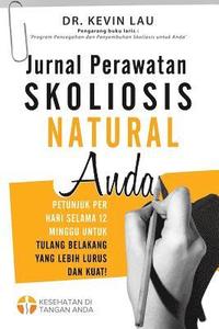 bokomslag Jurnal Perawatan Skoliosis Natural Anda (2 Edisi): Petunjuk Per Hari Selama 12 Minggu Untuk Tulang Belakang Yang Lebih Lurus Dan Kuat!