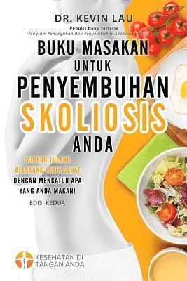 bokomslag Buku Masakan Untuk Penyembuhan Skoliosis Anda (2 Edisi): Panduan Untuk Menyusun Diet Dan Kumpulan Berbagai Resep Lezat Dan Sehat Untuk Skoliosis Anda.