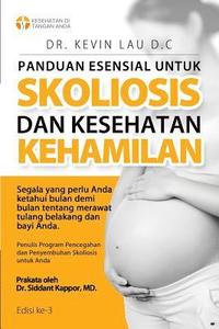 bokomslag Panduan Esensial Untuk Skoliosis Dan Kesehatan Kehamilan (3 Edisi): Segala Sesuatu Yang Perlu Diketahui, Bulan Demi Bulan, Tentang Perawatan Tulang Be