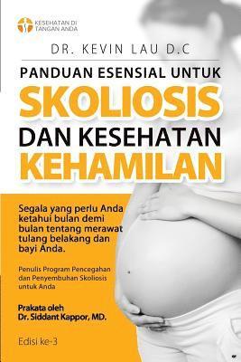 bokomslag Panduan Esensial Untuk Skoliosis Dan Kesehatan Kehamilan (3 Edisi): Segala Sesuatu Yang Perlu Diketahui, Bulan Demi Bulan, Tentang Perawatan Tulang Be