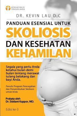 Panduan Esensial Untuk Skoliosis Dan Kesehatan Kehamilan (3 Edisi): Segala Sesuatu Yang Perlu Diketahui, Bulan Demi Bulan, Tentang Perawatan Tulang Be