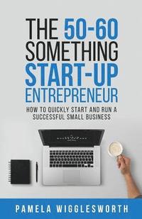 bokomslag The 50-60 Something Start-up Entrepreneur
