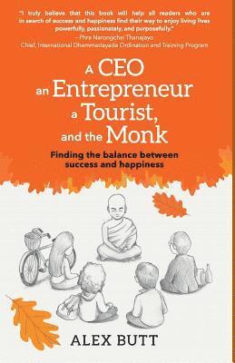 Alex Butt - A CEO, an Entrepreneur, a Tourist, and the Monk: Finding the balance between success and happiness, Häftad