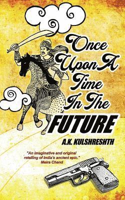 A. K. Kulshreshth - Once Upon a Time in the Future, Häftad