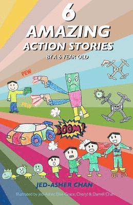 bokomslag 6 Amazing Action Stories by a 6 year old