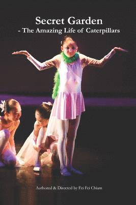 Fei Fei Chiam - Secret Garden - The Amazing Life of Caterpillars, Häftad