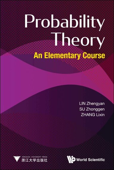 Zhengyan Lin, Zhonggen Su, Lixin Zhang - PROBABILITY THEORY: AN ELEMENTARY COURSE, Inbunden