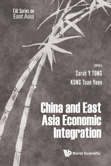 Tong Sarah Y, Sarah Y Tong, Tuan Yuen Kong - CHINA AND EAST ASIAN ECONOMIC INTEGRATION, Inbunden