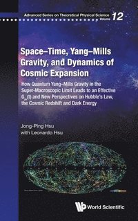 bokomslag Space-time, Yang-mills Gravity, And Dynamics Of Cosmic Expansion: How Quantum Yang-mills Gravity In The Super-macroscopic Limit Leads To An Effective Gv(t) And New Perspectives On Hubble's Law, The