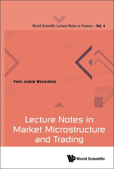 Peter Joakim Westerholm - LECTURE NOTES IN MARKET MICROSTRUCTURE AND TRADING, Häftad