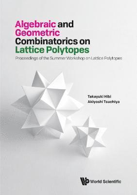 Algebraic And Geometric Combinatorics On Lattice Polytopes - Proceedings Of The Summer Workshop On Lattice Polytopes 1