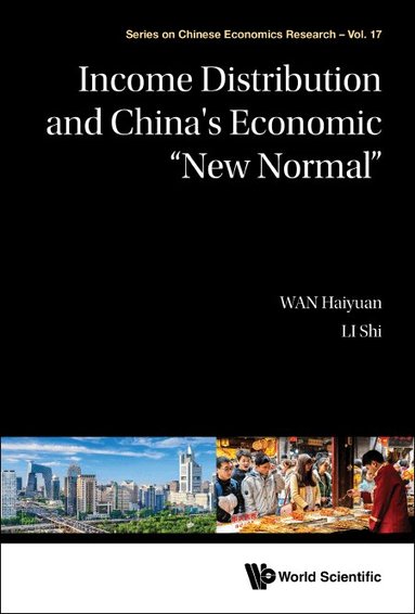 Haiyuan Wan, Shi Li - INCOME DISTRIBUTION AND CHINA'S ECONOMIC "NEW NORMAL", Inbunden