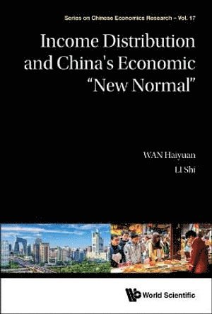 Haiyuan Wan, Shi Li, China) Wan, Haiyuan (Beijing Normal Univ, China) Li, Shi (Beijing Normal Univ, WAN HAIYUAN, Wan Haiyuan - Income Distribution And China's Economic "New Normal", Inbunden