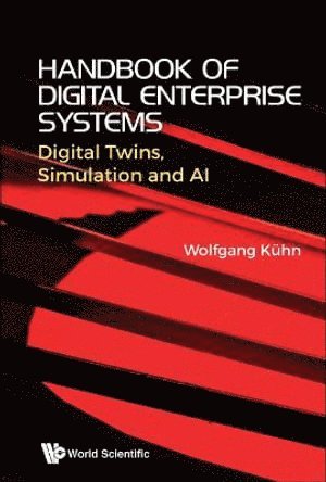 Wolfgang Kuhn, Germany) Kuhn, Wolfgang (Univ Of Wuppertal, KUHN WOLFGANG, Kuhn Wolfgang - Handbook Of Digital Enterprise Systems: Digital Twins, Simulation And Ai, Inbunden