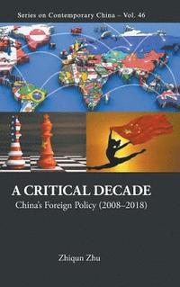 bokomslag Critical Decade, A: China's Foreign Policy (2008-2018)