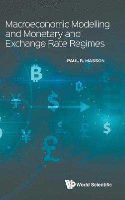 Macroeconomic Modelling And Monetary And Exchange Rate Regimes 1