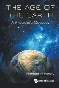 bokomslag Age Of The Earth, The: A Physicist's Odyssey