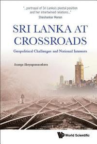 bokomslag Sri Lanka At Crossroads: Geopolitical Challenges And National Interests