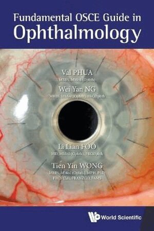 Val Phua, Wei Yan Ng, Li Lian Foo, Tien Yin Wong - FUNDAMENTAL OSCE GUIDE IN OPHTHALMOLOGY, Häftad