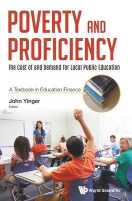 Poverty And Proficiency: The Cost Of And Demand For Local Public Education (A Textbook In Education Finance) 1