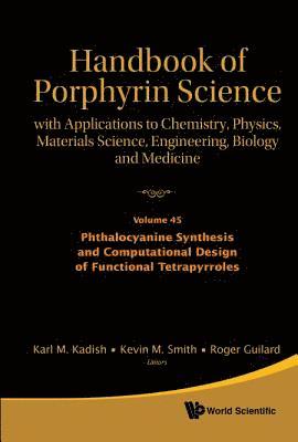 Handbook Of Porphyrin Science: With Applications To Chemistry, Physics, Materials Science, Engineering, Biology And Medicine - Volume 45: Phthalocyanine Synthesis And Computational Design Of 1