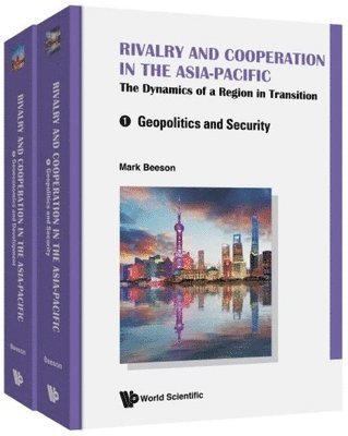 Rivalry And Cooperation In The Asia-pacific: The Dynamics Of A Region In Transition (In 2 Volumes) 1