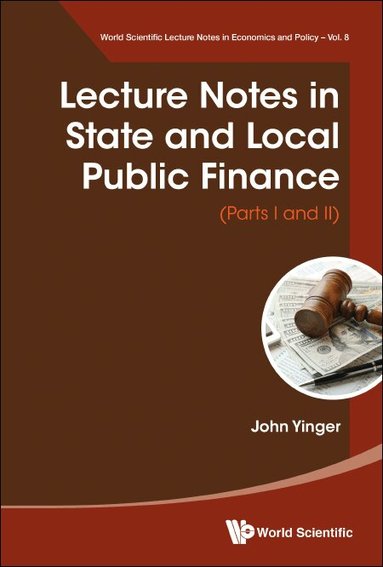 John Yinger - LECTURE NOTES IN STATE AND LOCAL PUBLIC FINANCE (PARTS I AND II), Häftad