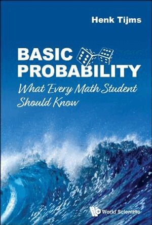 Henk Tijms - BASIC PROBABILITY: WHAT EVERY MATH STUDENT SHOULD KNOW, Inbunden